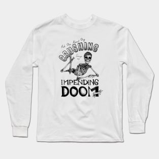 Ask Me About My Crushing Sense of Impending Doom! Long Sleeve T-Shirt
